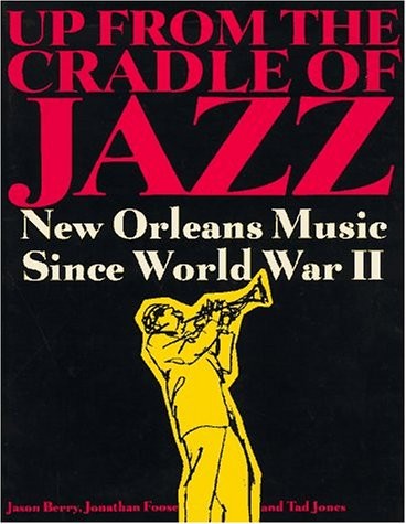 UP FROM THE CRADLE OF JAZZ By Jason Berry & Tad Foose *Excellent Condition*