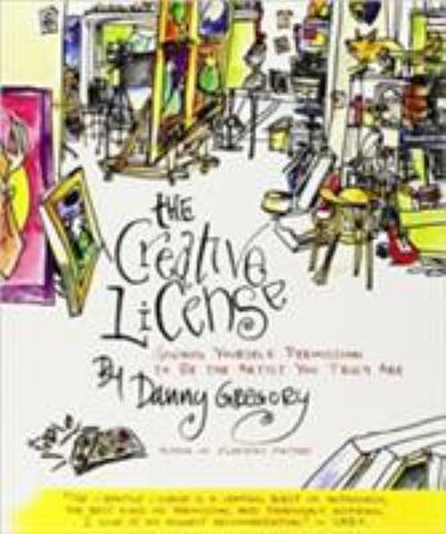 The Creative License : Giving Yourself Permission to Be the Artis