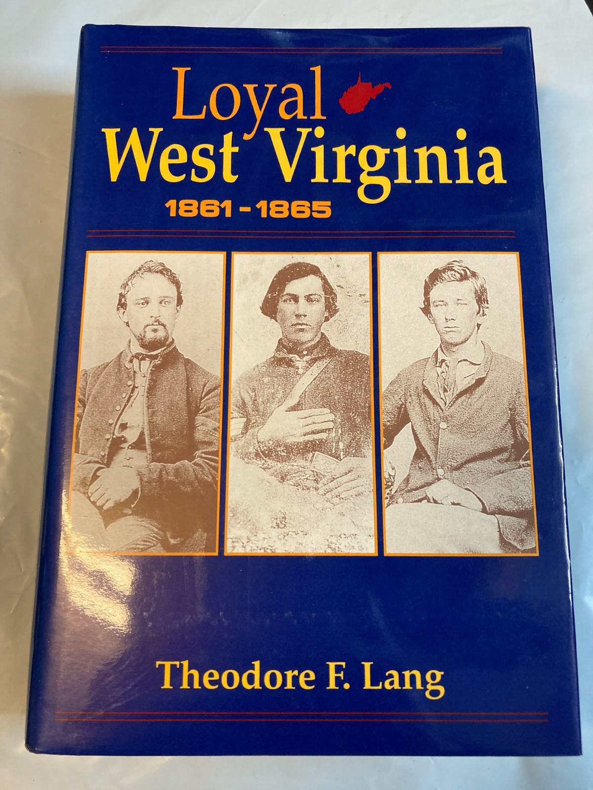 Loyal West Virginia 1861-1865 By Theodore F. Lang Civil War History WV LIKE NEW