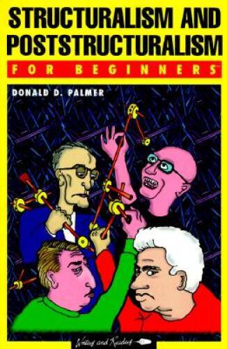 Structuralism and Poststructuralism for Beginners (Writers and Readers Do – GOOD
