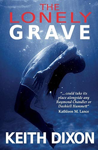 THE LONELY GRAVE (SAM DYKE INVESTIGATIONS) By Keith Dixon **BRAND NEW**
