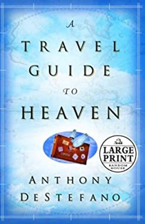 A Travel Guide to Heaven Hardcover Anthony DeStefano