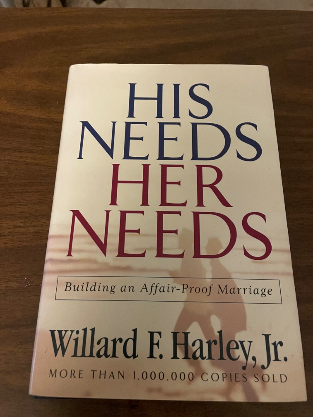 His Needs, Her Needs : Building an Affair-Proof Marriage by Willard F. Harley…