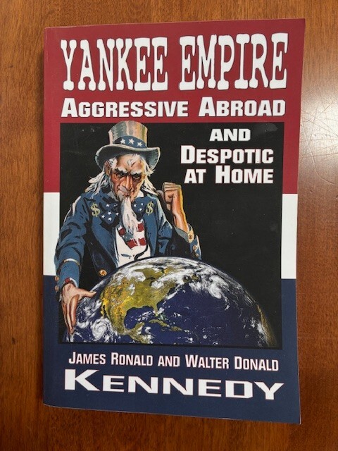Walter Donald Kennedy James Ronald Kennedy Yankee Empire (Paperback)
