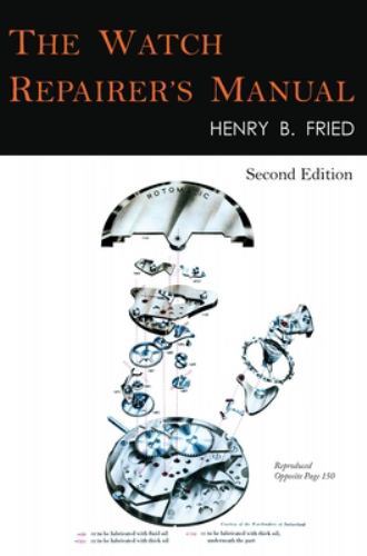 The Watch Repairer’s Manual: Second Edition by Fried, Henry B., Brand New, Fr…