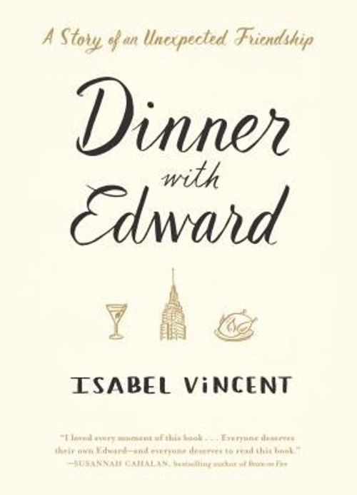 Dinner with Edward : A Story of an Unexpected Friendship Isabel V