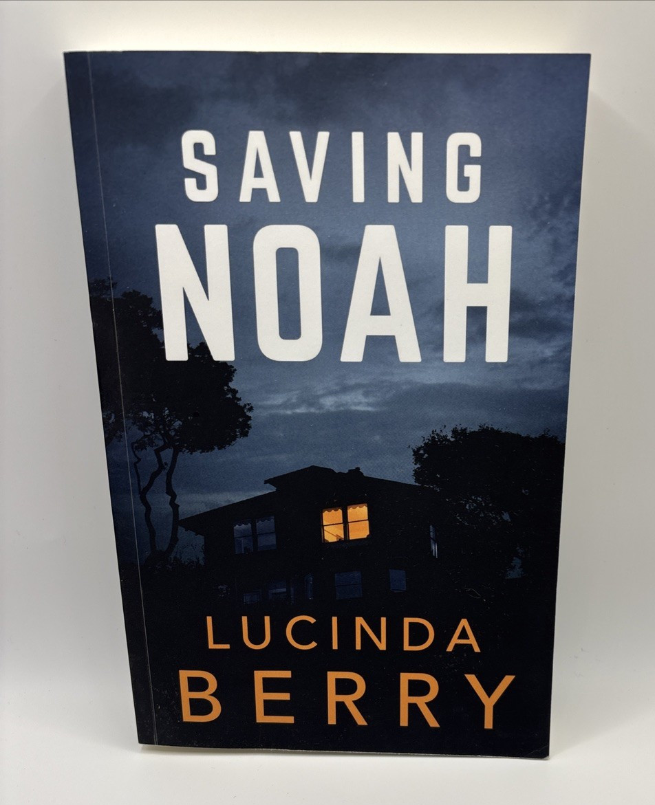 Saving Noah by Lucinda Berry (a disturbing psycho thriller 2017