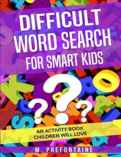 Difficult Word Search for Smart Kids: An Activity Book Chi… by Prefontaine, M.