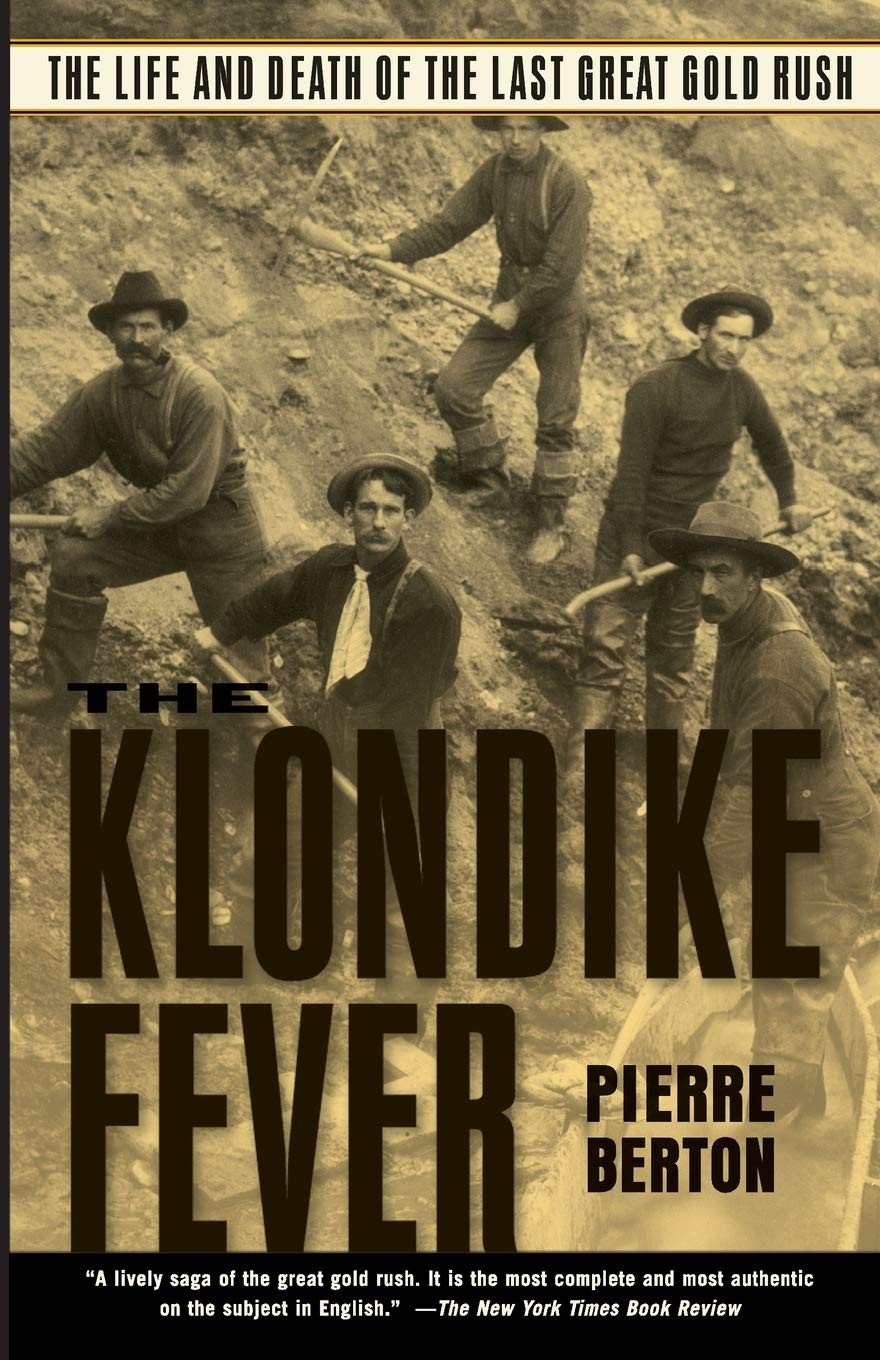 The Klondike Fever: The Life and Death of the Last Great Gold Rush – Berton,…