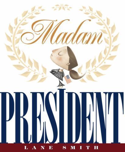 Madam President – 9781423108467, Lane Smith, hardcover