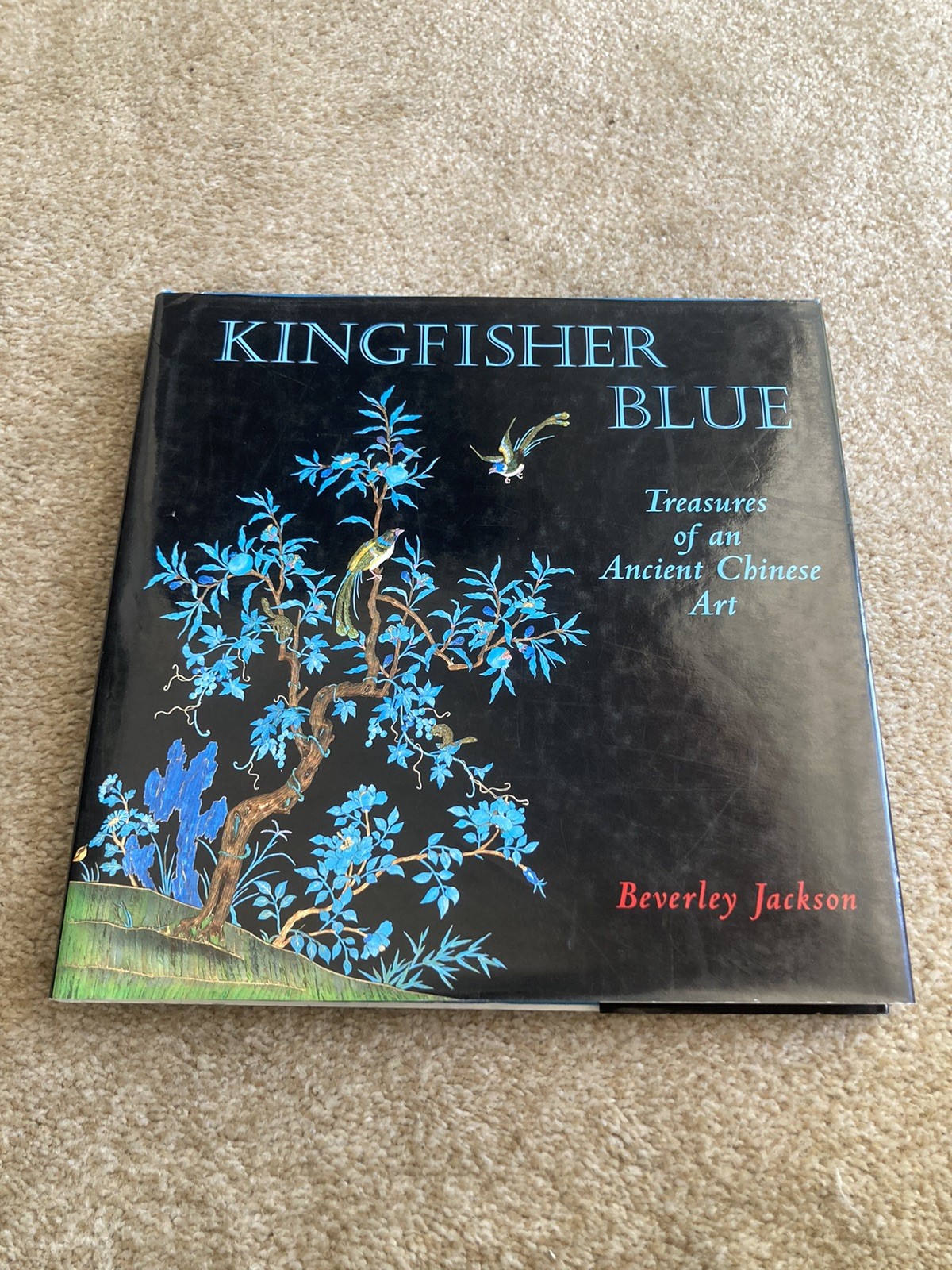 Kingfisher Blue, Treasures of an Ancient Chinese Art, Jackson 1st Hardcover 2001