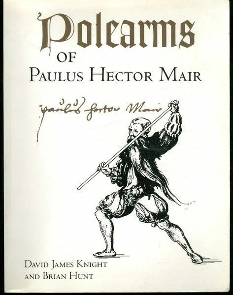 Polearms of Paulus Hector Mair Paladin Press David James Knight and Brian Hunt