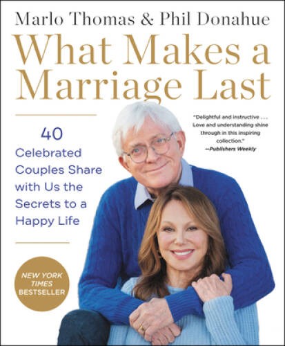 What Makes a Marriage Last: 40 Celebrated Couples Share with Us the Secre – GOOD