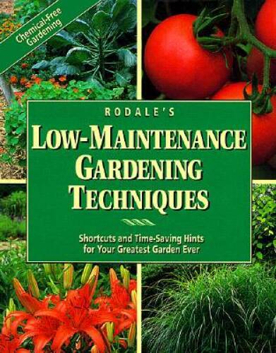 Rodales Low-Maintenance Gardening Techniques: Shortcuts and Time-Saving – GOOD