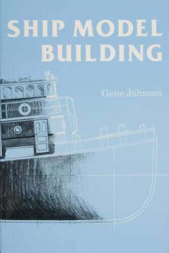 Ship Model Building – Paperback By Johnson, Gene – GOOD