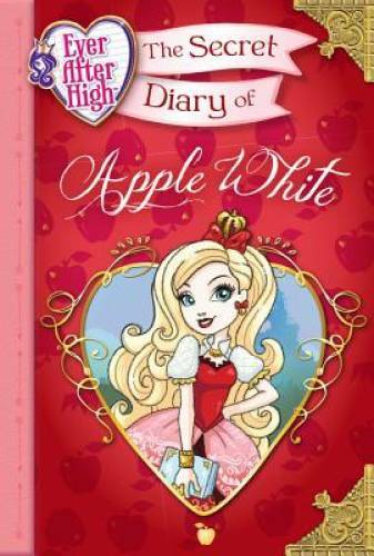 Ever After High: The Secret Diary of Apple White – Hardcover – GOOD