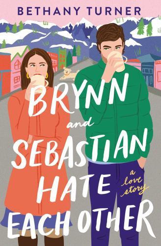 Brynn and Sebastian Hate Each Other: An Award-Winning Small-Town…