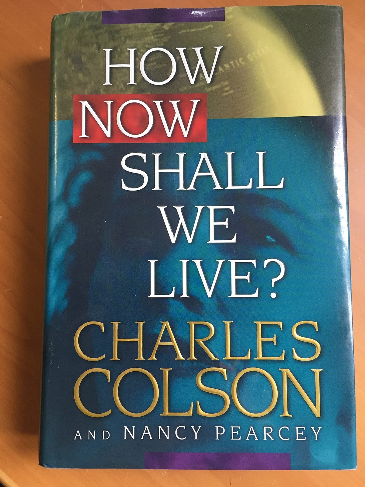 How Now Shall We Live? – Charles W. Colson|Nancy Pearcey – Good – See condit…