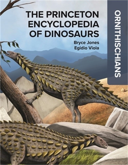 The Princeton Encyclopedia of Dinosaurs: Ornithischians (Hardback or Cased Book)