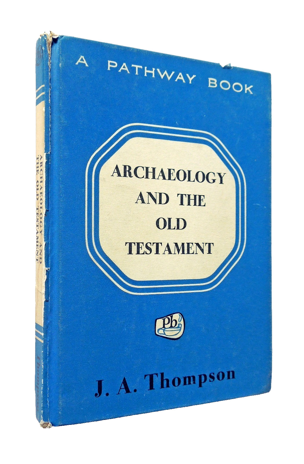Archaeology and the Old Testament – J.A. Thompson, 1959, Wm. B. Eerdmans Pub. Co