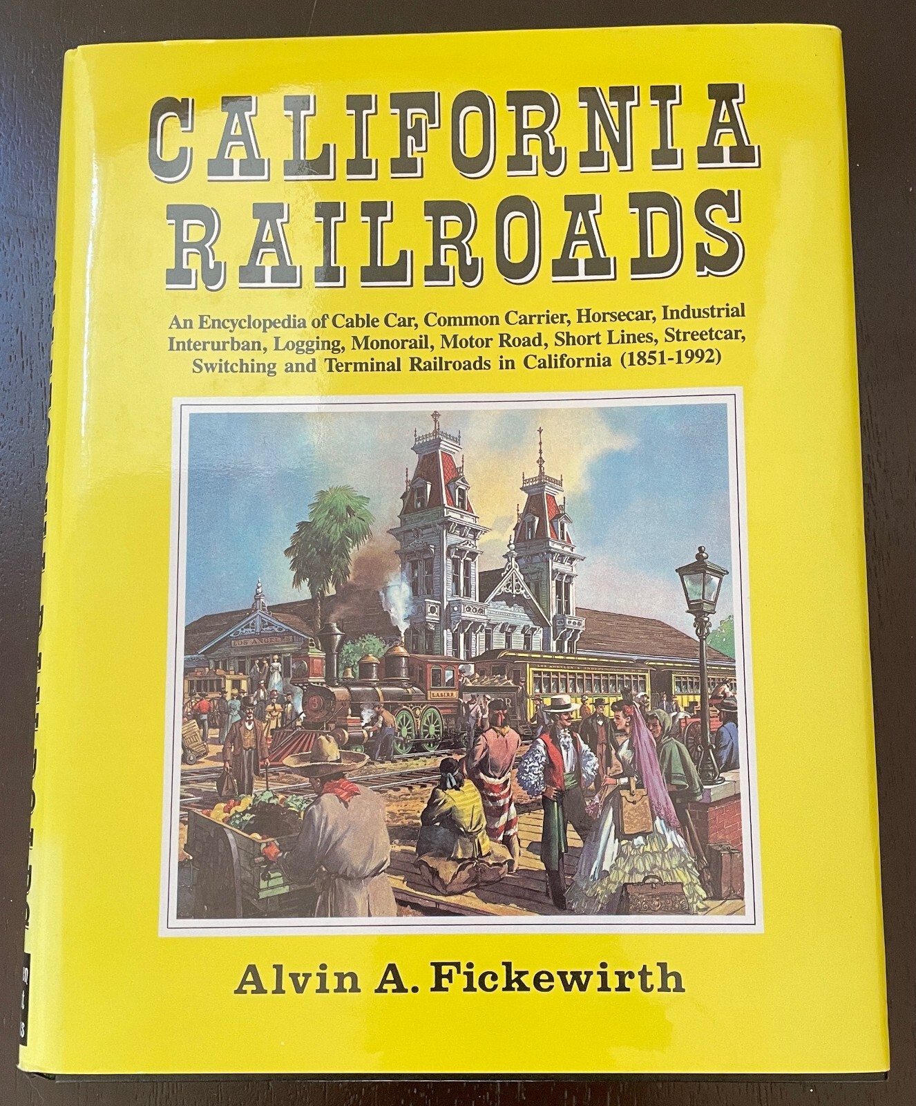 California Railroads by Alvin Fickewirth 1992 NICE! 194 Pages