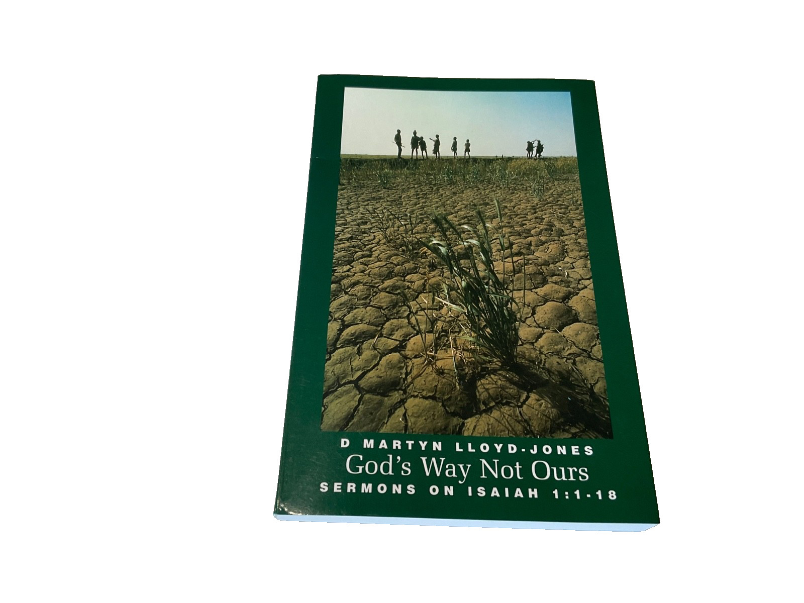 God’s Way, Not Ours Isaiah Ch 1 by Martyn Lloyd Jones Banner of Truth