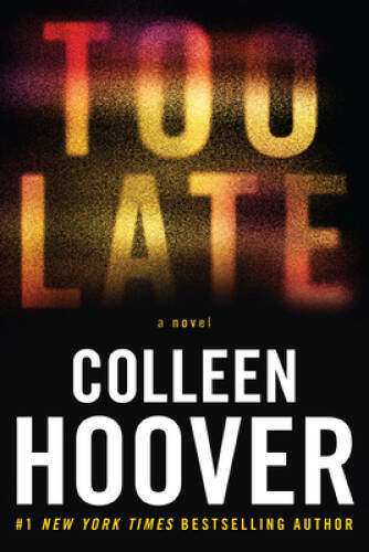 Too Late: Definitive Edition – Hardcover By Hoover, Colleen – GOOD