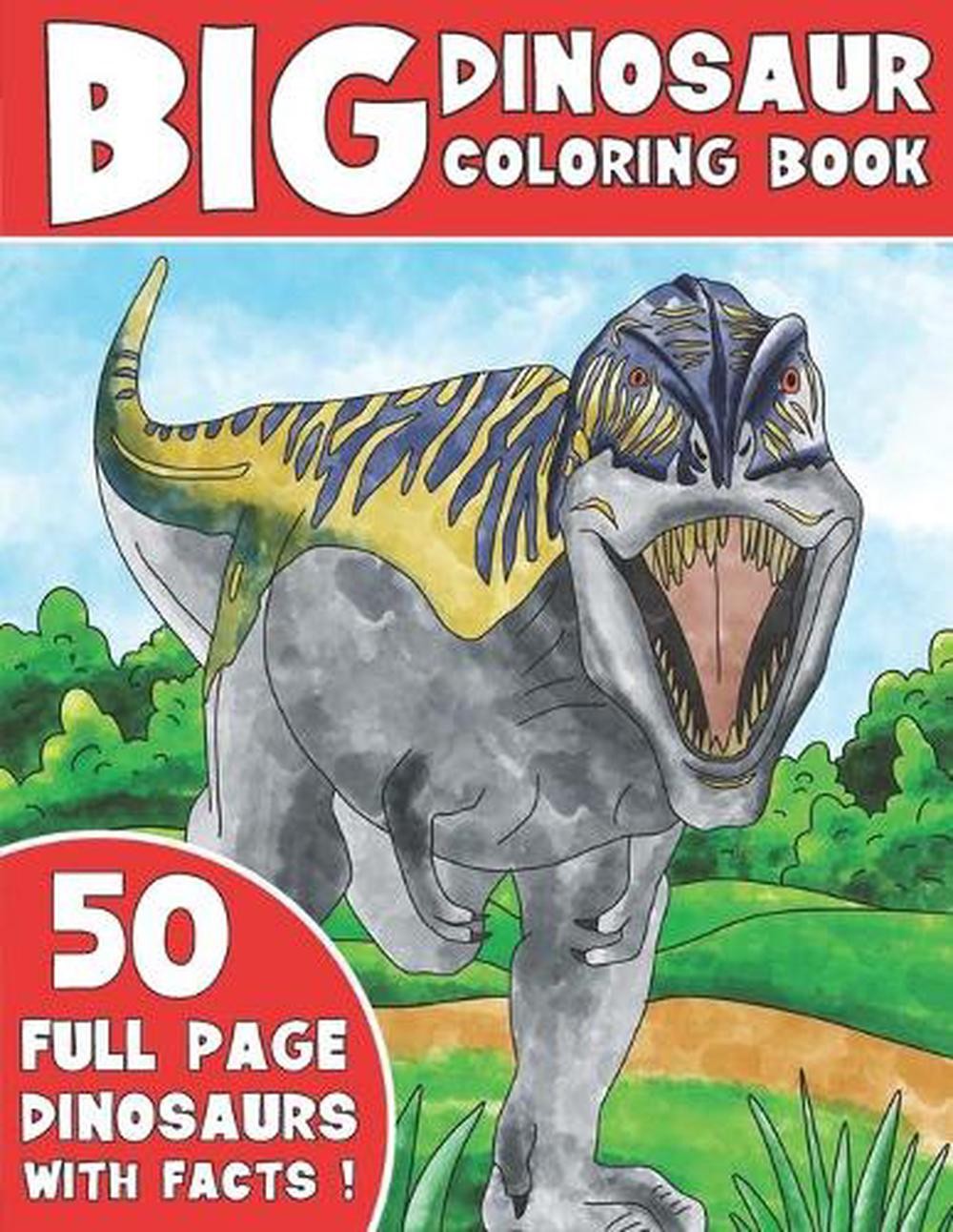 The Big Dinosaur Coloring Book: Jumbo Kids Coloring Book With Dinosaur Facts by