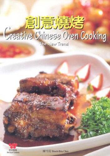 Creative Chinese Oven Cooking – Paperback By Su-Huei Huang – GOOD