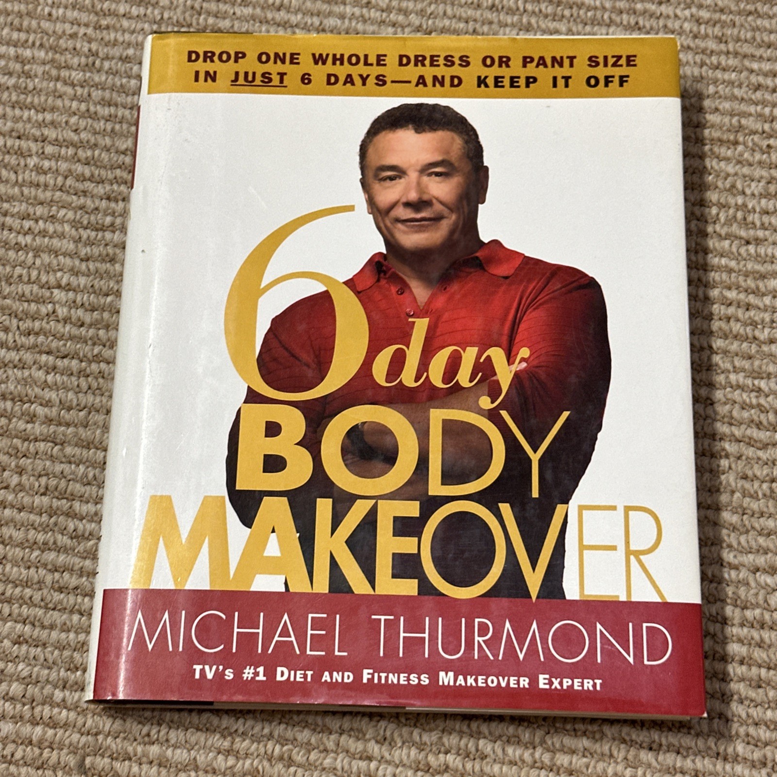 6-Day Body Makeover : Drop One Whole Dress or Pant Size in Just 6 Days Thurmond