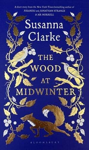 The Wood at Midwinter by Susanna Clarke: New
