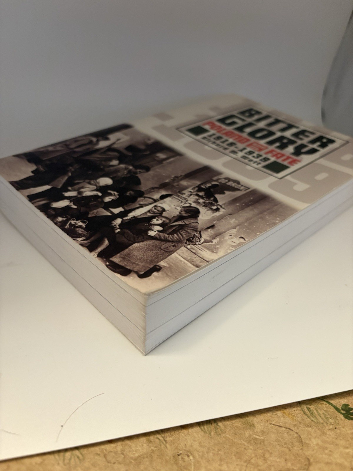 Bitter Glory: Poland & Its Fate 1918-1939 By Richard M. Watt