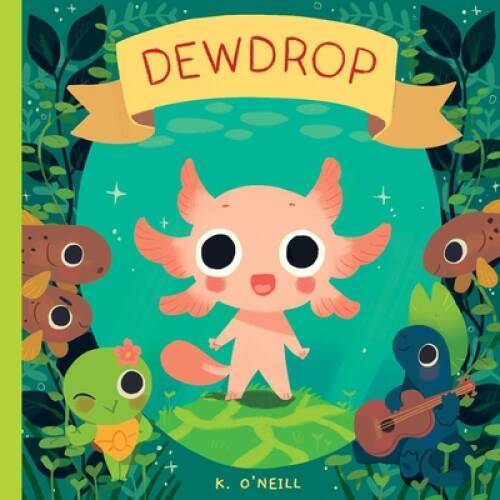 Dewdrop – Hardcover By ONeill, Katie – GOOD