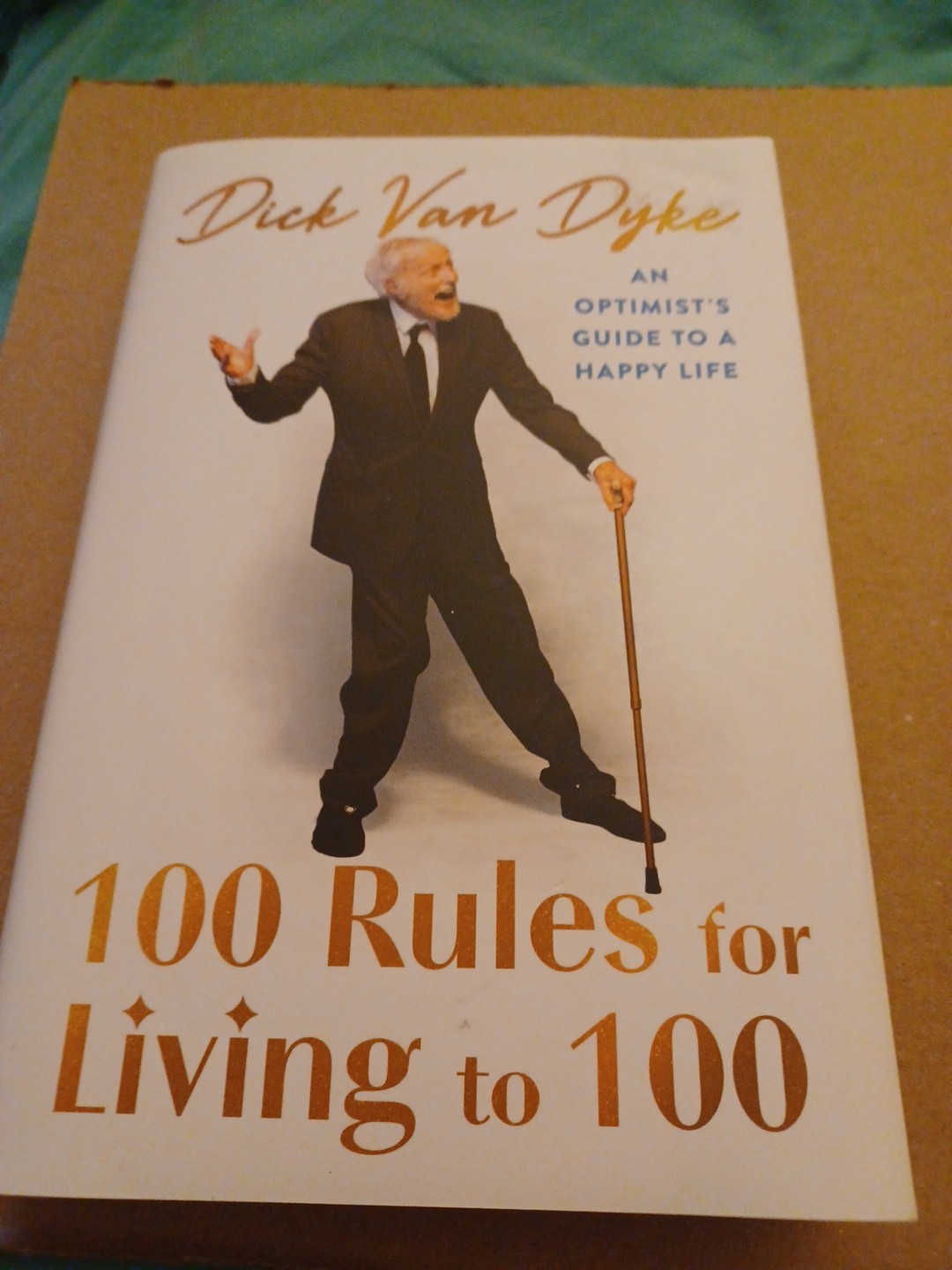 100 Rules for Living to 100: An Optimist’s Guide Dick Van Dyke