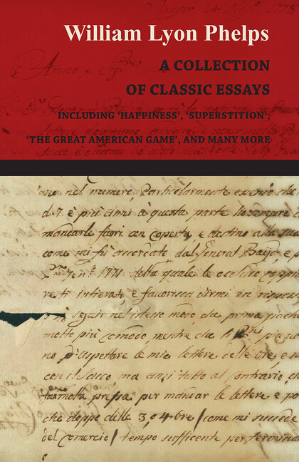 A Collection Of Classic Essays By William Lyon Phelps – Including ‘Happines…