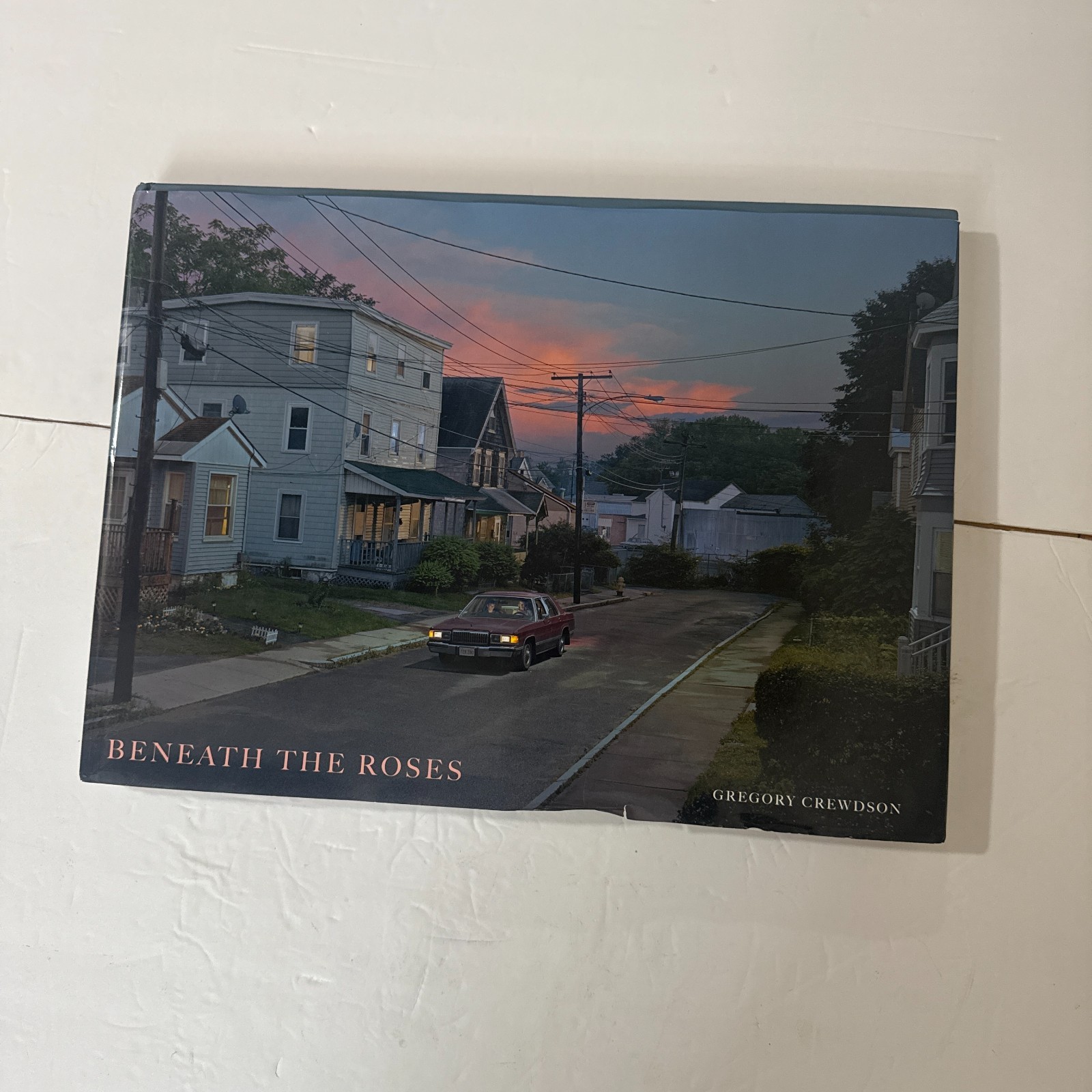 Beneath the Roses: Images of Small Town Life by Gregory Crewdson Hard Cover