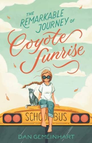 Remarkable Journey of Coyote Sunrise – Paperback By Gemeinhart, Dan – GOOD