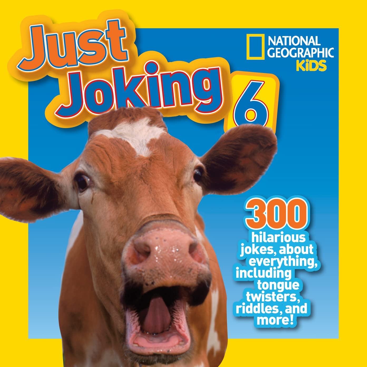 National Geographic Kids Just Joking 6: 300 Hilarious Jokes About Everything…
