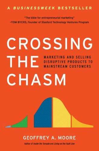 Crossing the Chasm: Marketing and Selling High-Tech Products to Main – VERY GOOD