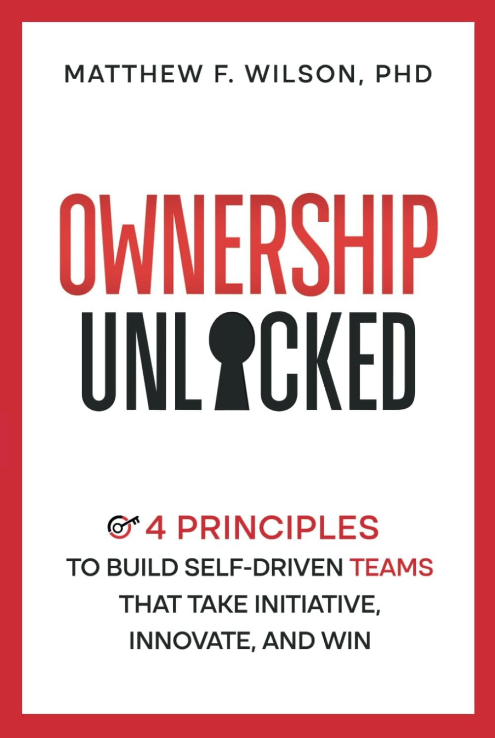 Ownership Unlocked: 4 Principles to Build Self-Driven Teams That Take Initia…