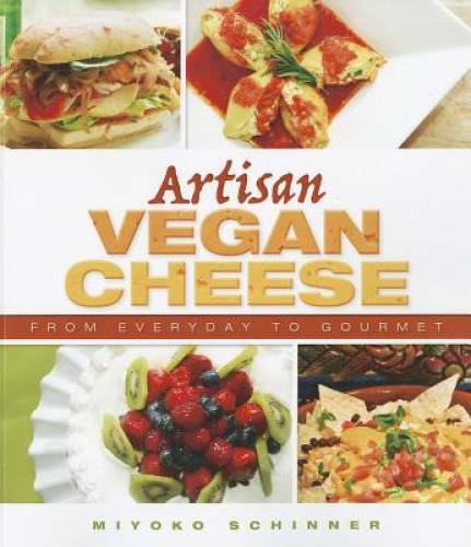 Artisan Vegan Cheese – Paperback By Miyoko Schinner – GOOD