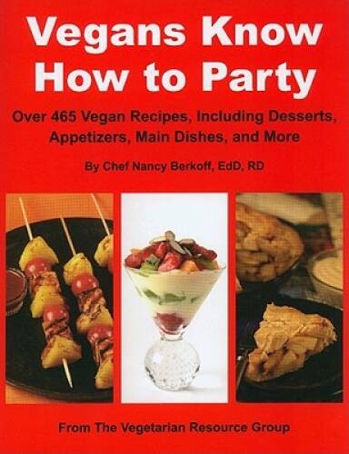 Vegans Know How to Party: Over 465 Recipes Including Desserts, Appet – VERY GOOD