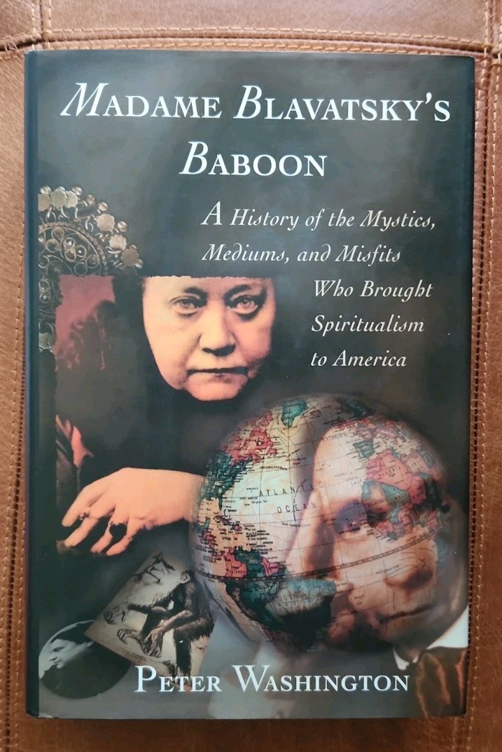 Madame Blavatsky’s Baboon : A History of the Mystic and Mediums Who Brought…