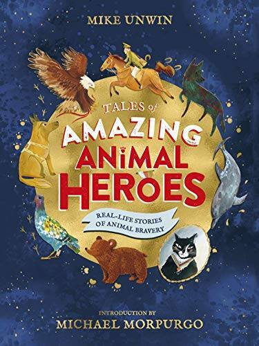 Tales of Amazing Animal Heroes: With an introduction from Michael M – GOOD
