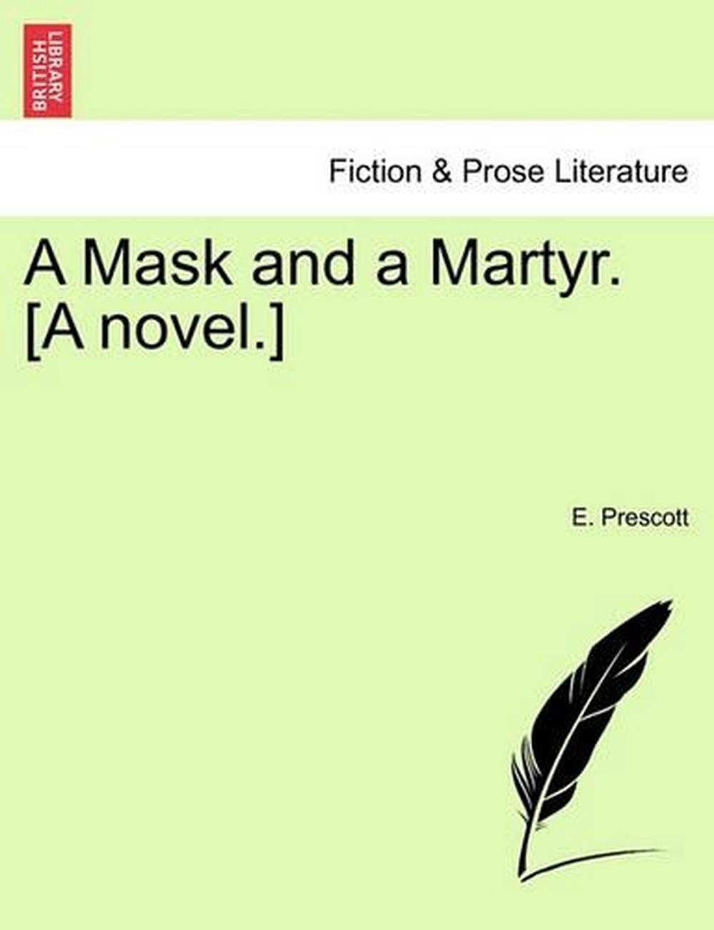A Mask and a Martyr. [A Novel.] by E. Prescott (English) Paperback Book