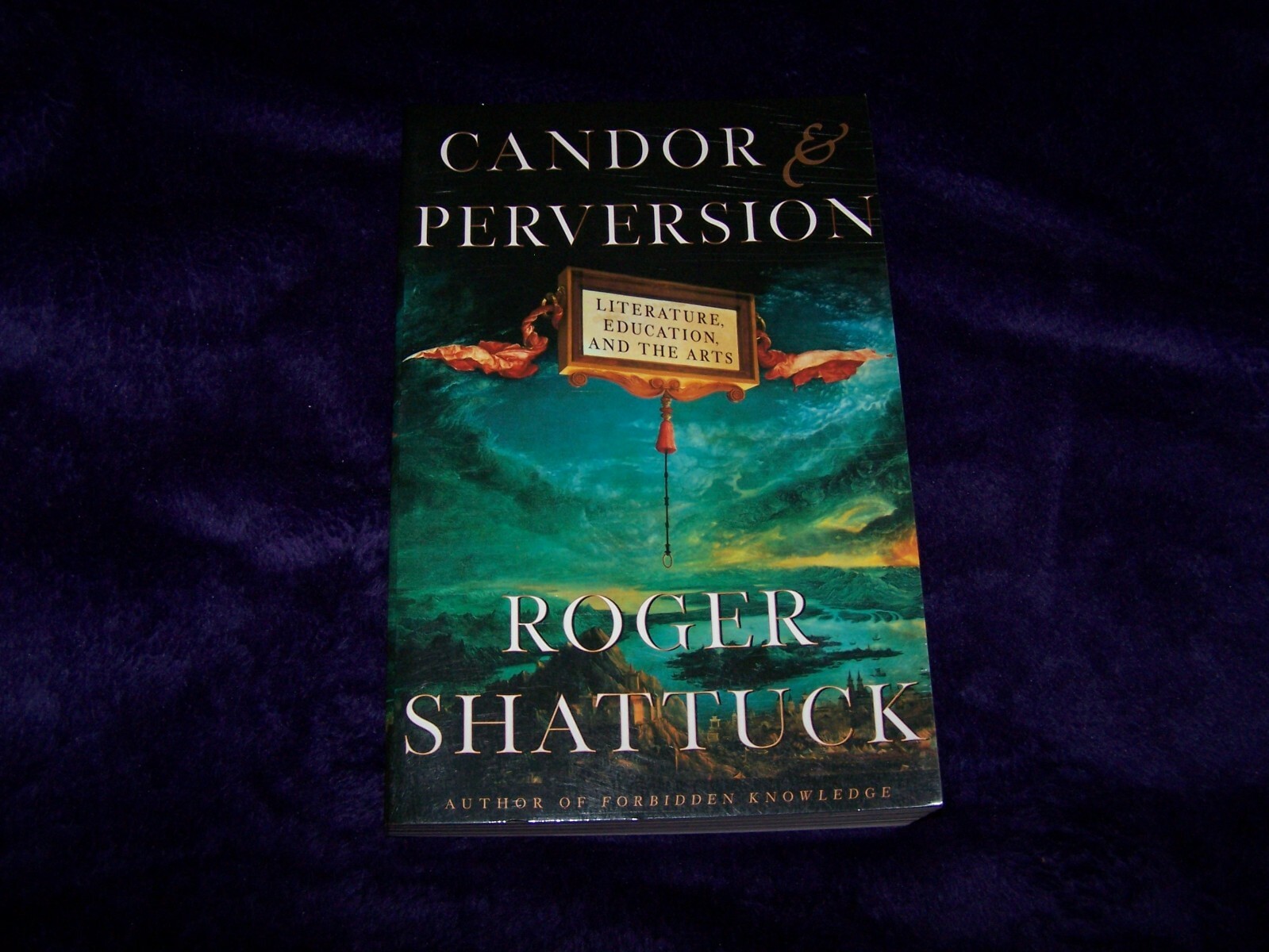 Candor and Perversion : Literature, Education and the Arts by Roger Shattuck…