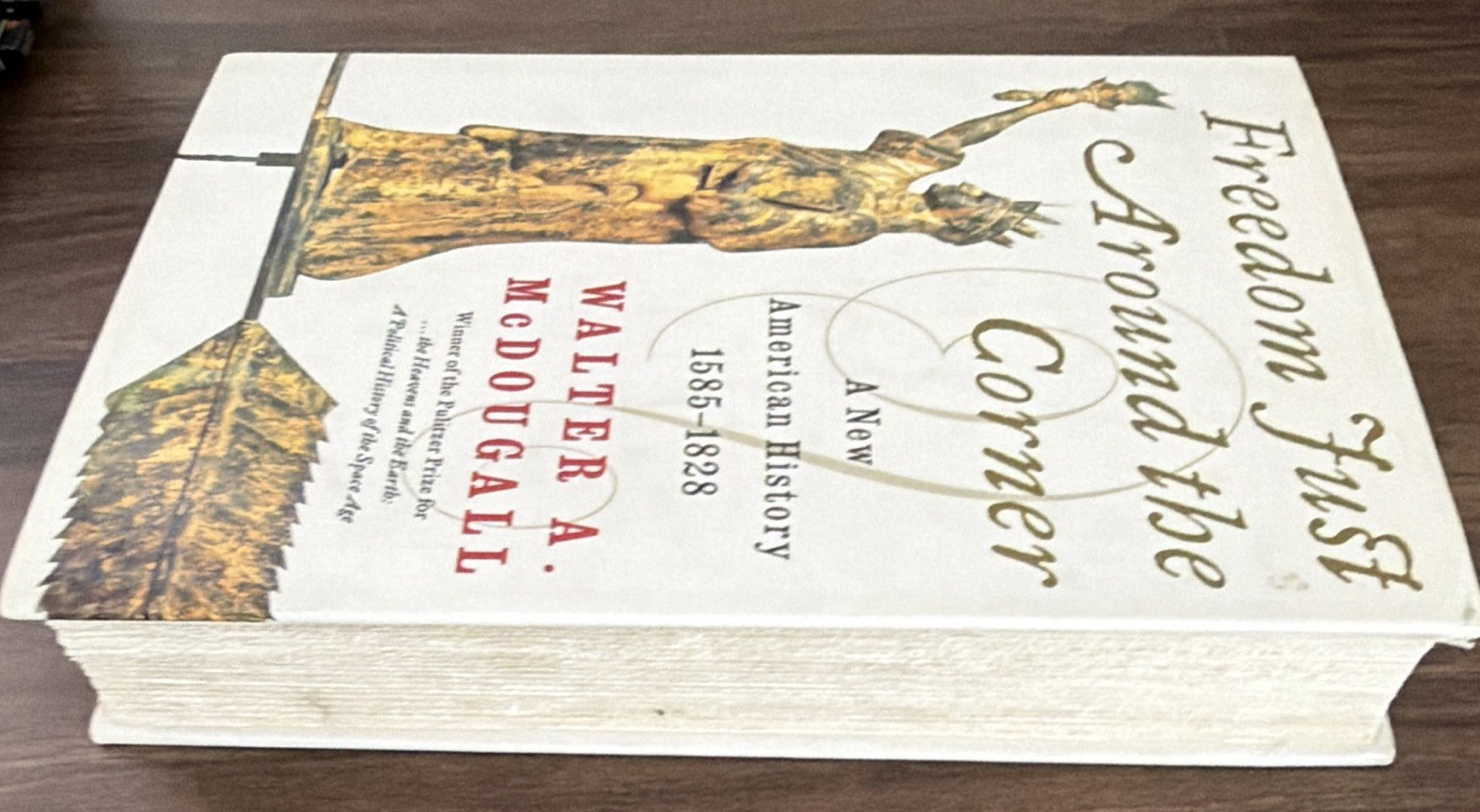 Freedom Just Around the Corner 1585-1828 1st HC/DJ Walter A. McDougall –
