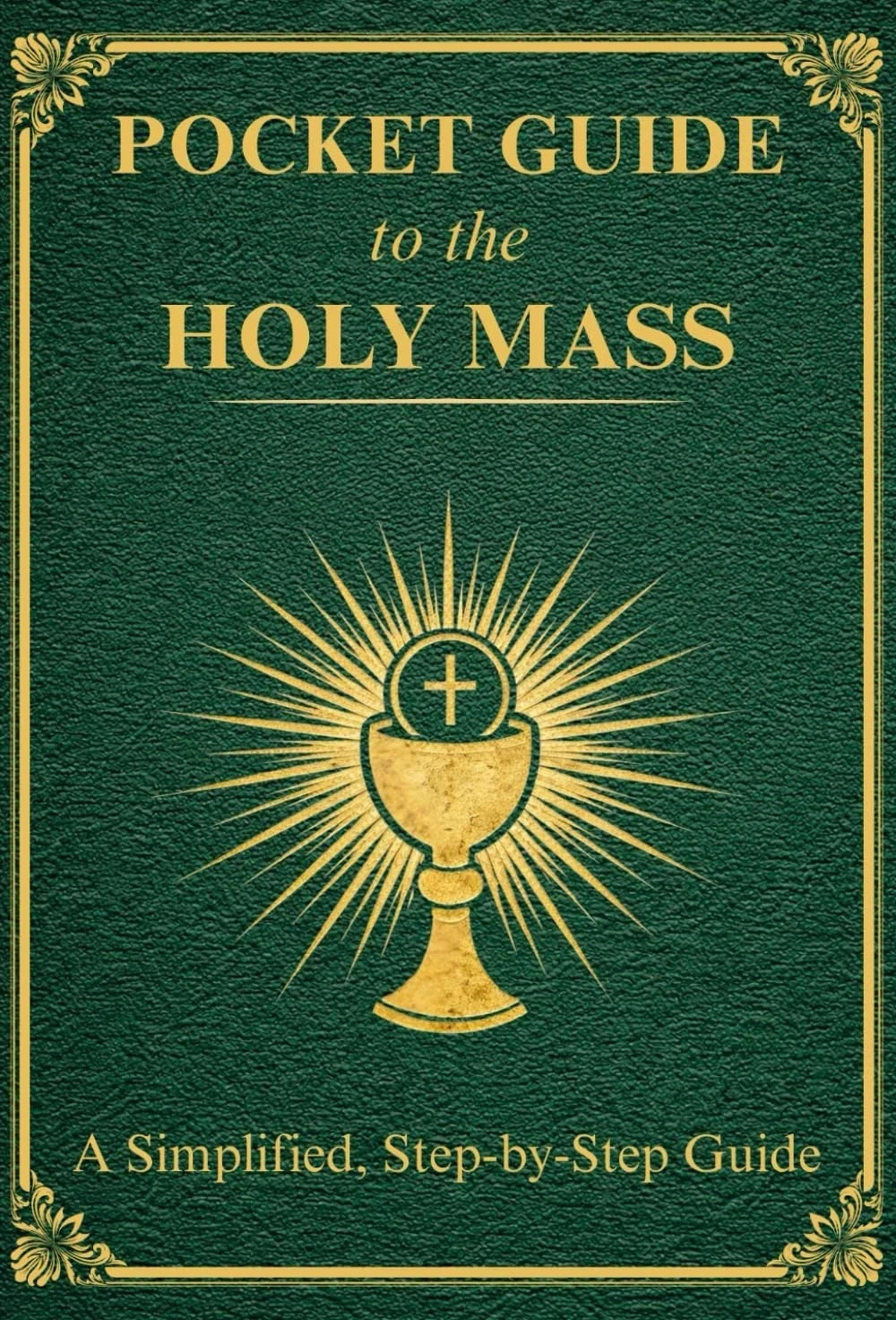 Pocket Guide to the Holy Mass: a Compact Pocket-Size Edition of the Complete Cat