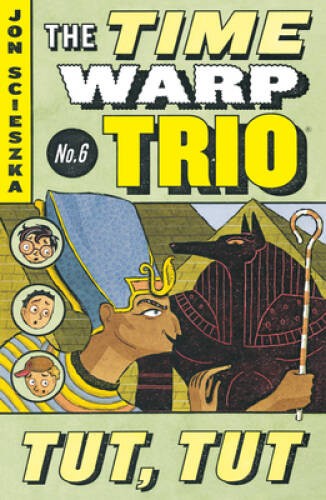 Tut, Tut #6 (Time Warp Trio) – Paperback By Scieszka, Jon – VERY GOOD