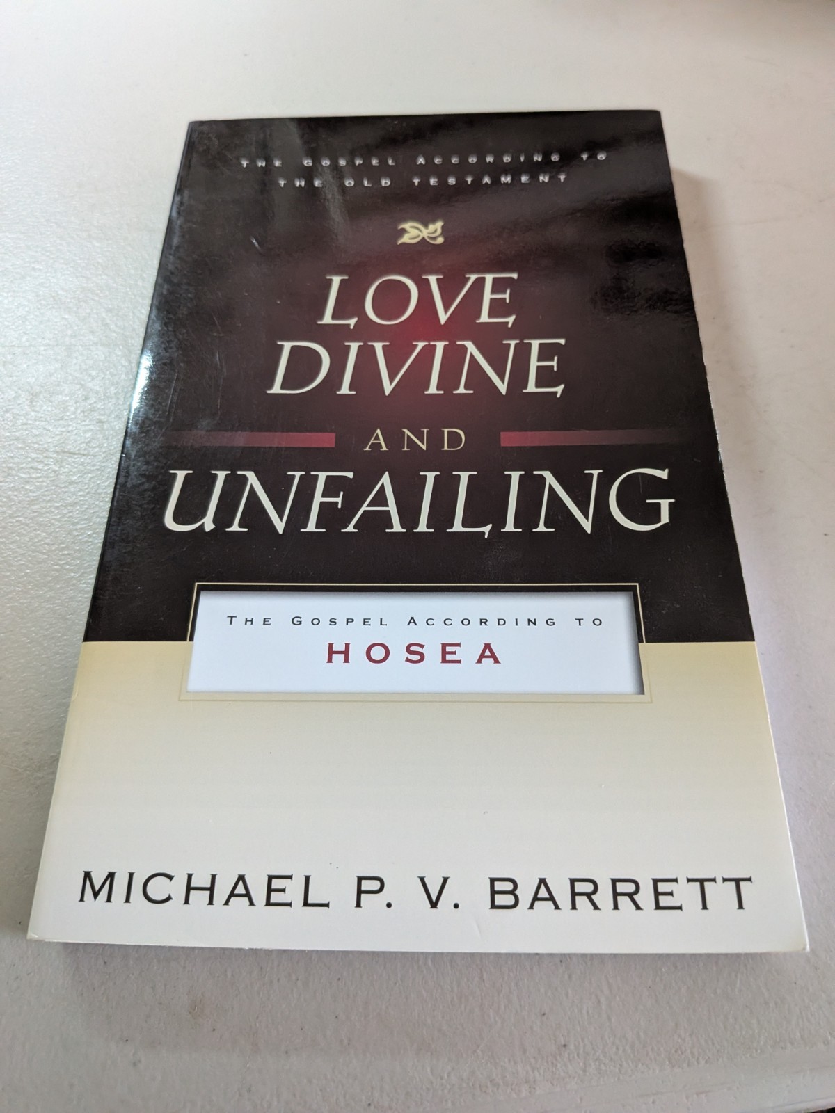 Love Divine and Unfailing: The Gospel Acc to Hosea,P&R, PB, Barrett,Good